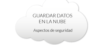 Guardar datos en la nube: aspectos de seguridad