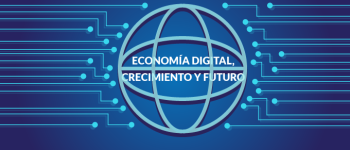 Economía digital, sinónimo de crecimiento y futuro